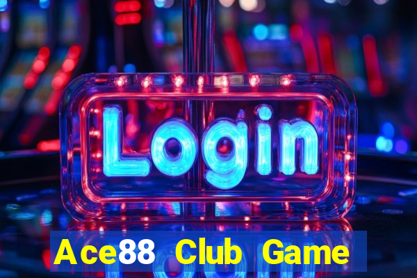 Ace88 Club Game Bài Ăn Tiền Uy Tín