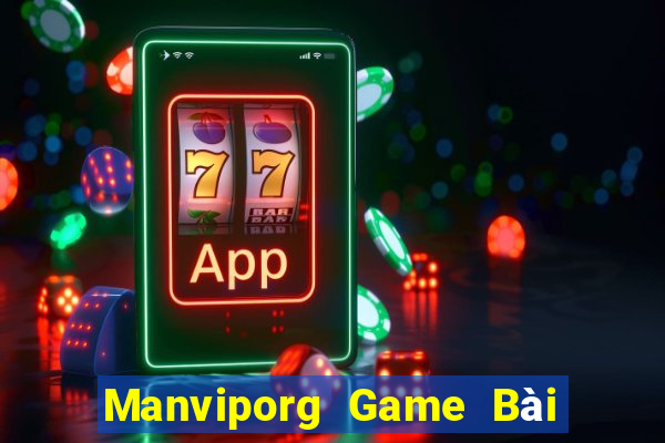 Manviporg Game Bài Đổi Thưởng Uy Tín