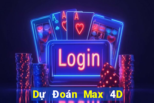 Dự Đoán Max 4D ngày 19