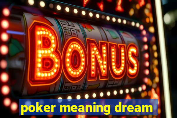 poker meaning dream