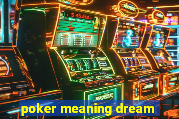 poker meaning dream