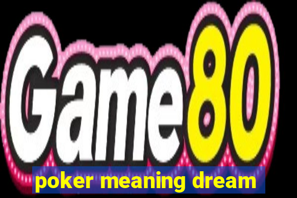 poker meaning dream