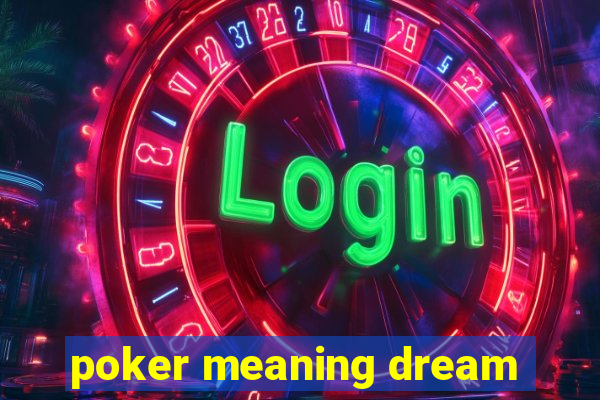 poker meaning dream