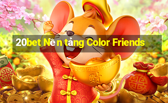 20bet Nền tảng Color Friends