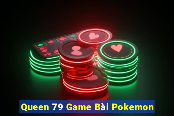 Queen 79 Game Bài Pokemon