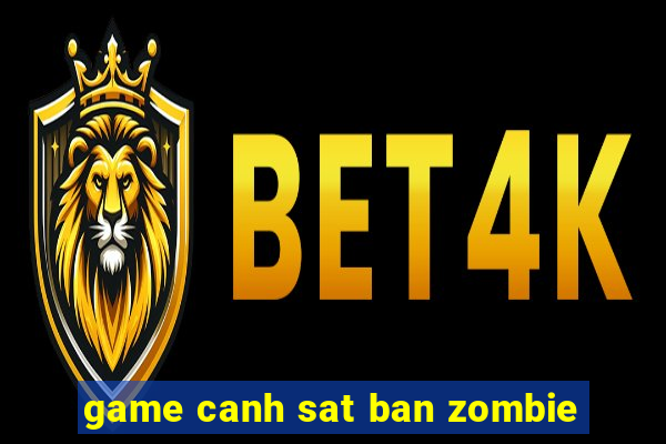 game canh sat ban zombie