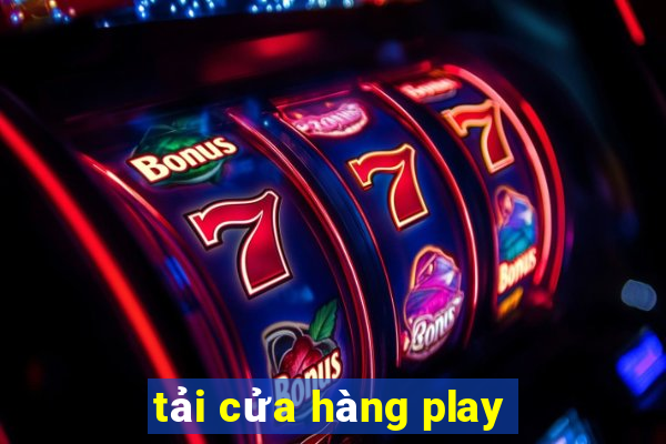 tải cửa hàng play