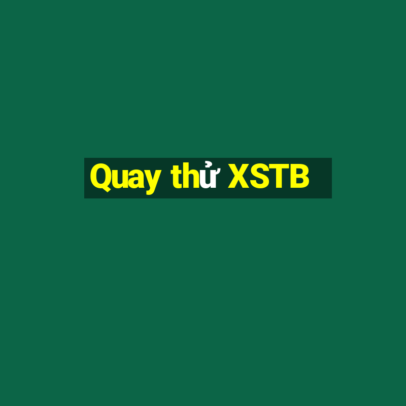 Quay thử XSTB