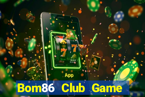 Bom86 Club Game Bài 1 Đổi 1