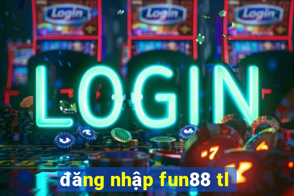 đăng nhập fun88 tl