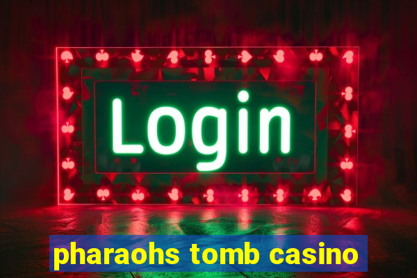 pharaohs tomb casino