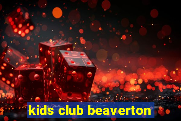 kids club beaverton