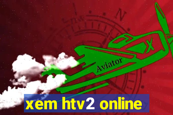 xem htv2 online