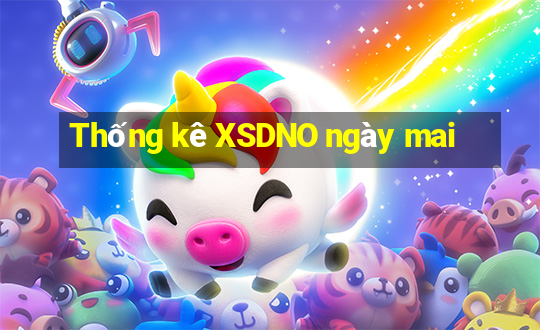 Thống kê XSDNO ngày mai