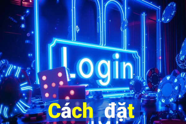 Cách đặt cược XSLD ngày 9