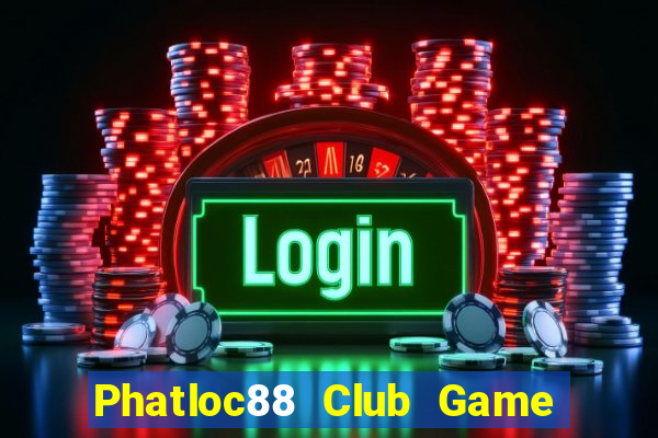 Phatloc88 Club Game Bài B52