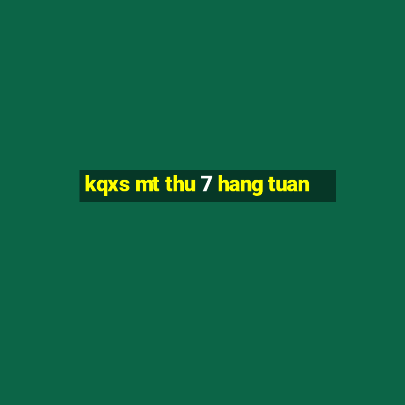 kqxs mt thu 7 hang tuan