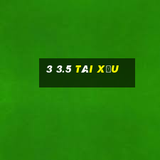 3 3.5 tài xỉu