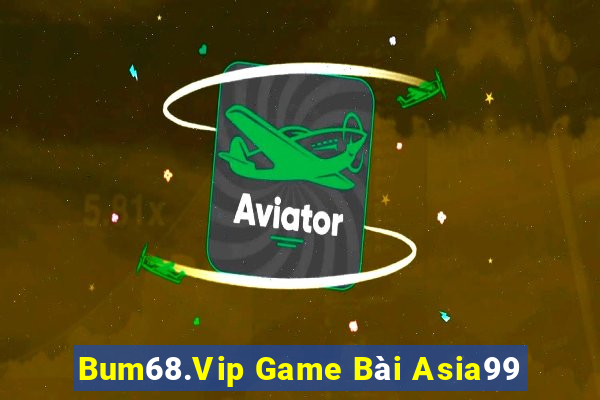 Bum68.Vip Game Bài Asia99