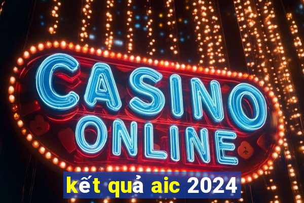 kết quả aic 2024