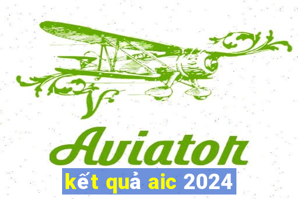 kết quả aic 2024