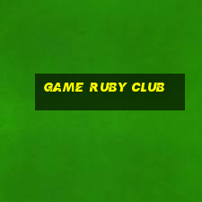 game ruby club