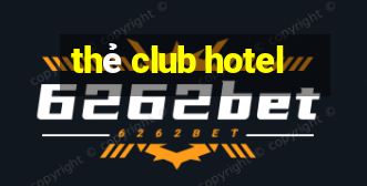 thẻ club hotel