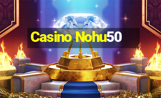 Casino Nohu50