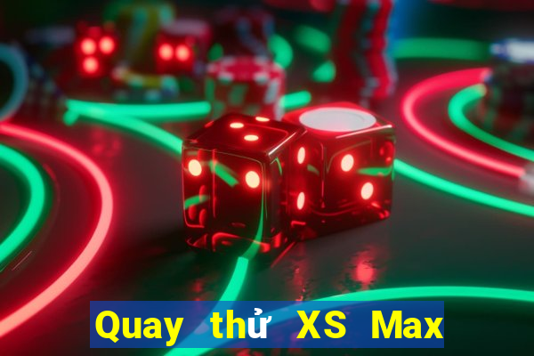 Quay thử XS Max 4D ngày 12