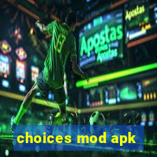 choices mod apk