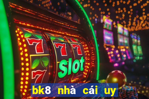 bk8 nhà cái uy tín và lớn nhất châu á