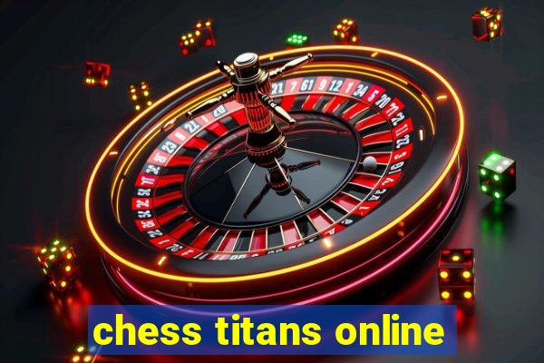 chess titans online