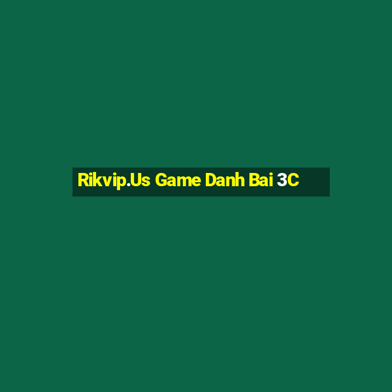 Rikvip.Us Game Danh Bai 3C