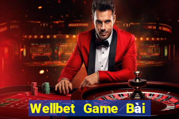 Wellbet Game Bài Phái Mạnh