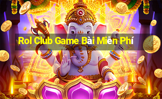 Rol Club Game Bài Miễn Phí