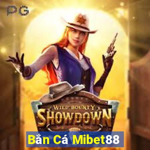 Bắn Cá Mibet88