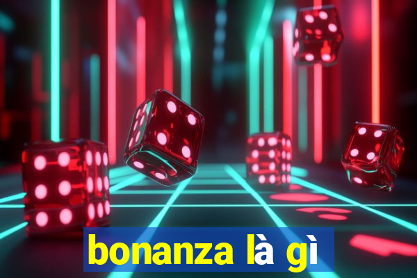 bonanza là gì