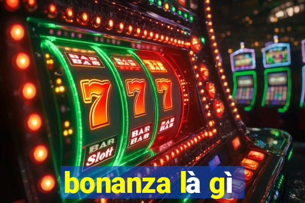 bonanza là gì