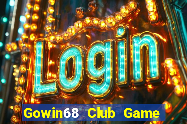 Gowin68 Club Game Bài Bốc Club