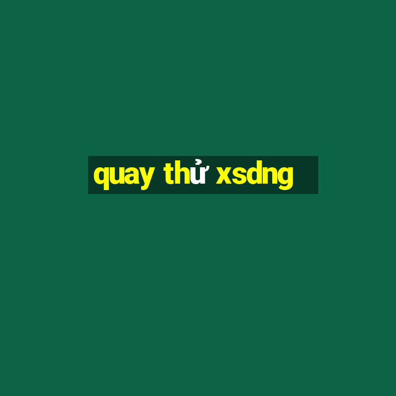 quay thử xsdng