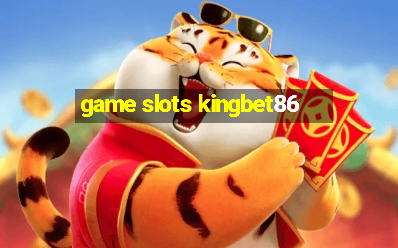 game slots kingbet86