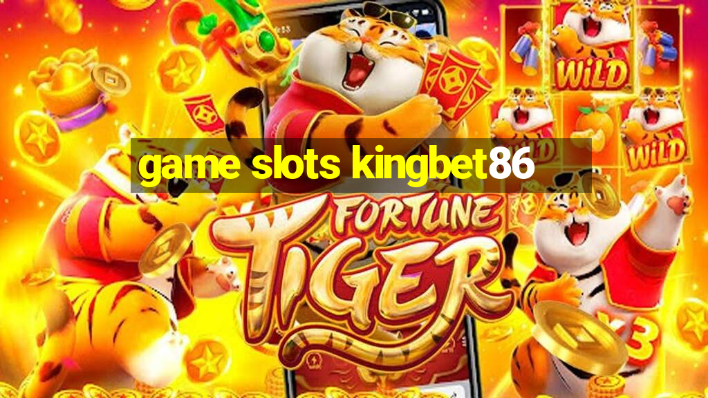 game slots kingbet86