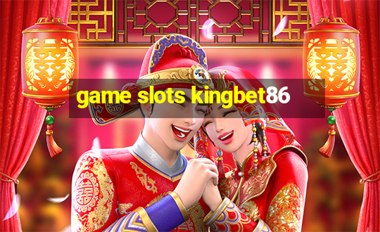 game slots kingbet86