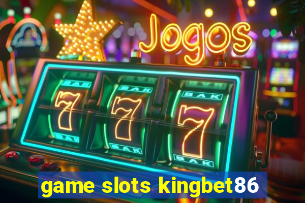 game slots kingbet86