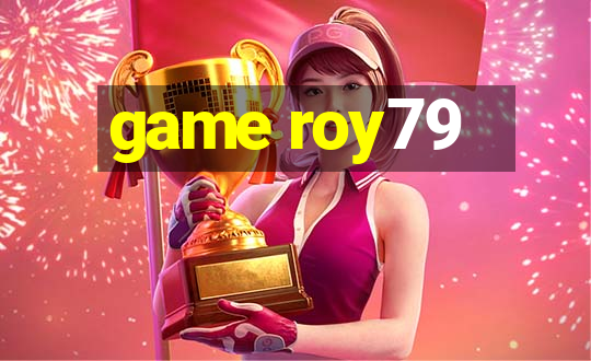 game roy79