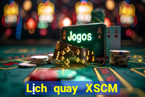 Lịch quay XSCM ngày 21