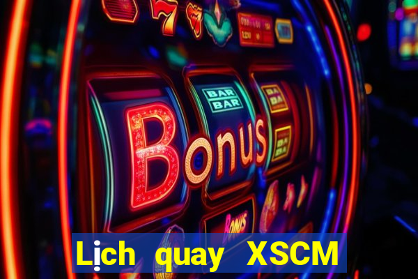 Lịch quay XSCM ngày 21