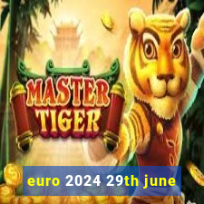 euro 2024 29th june