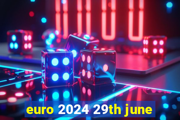 euro 2024 29th june