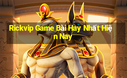 Rickvip Game Bài Hay Nhất Hiện Nay